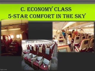 C. eConomy ClAss
5-stAr Comfort in the sky
 