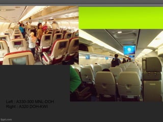 Left : A330-300 MNL-DOH
Right : A320 DOH-KWI
 
