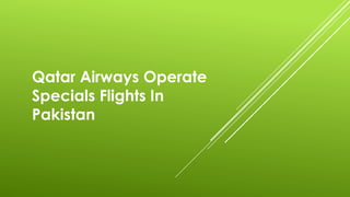Qatar Airways Operate
Specials Flights In
Pakistan
 