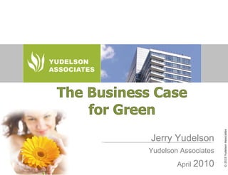Jerry Yudelson Yudelson Associates April  2010 