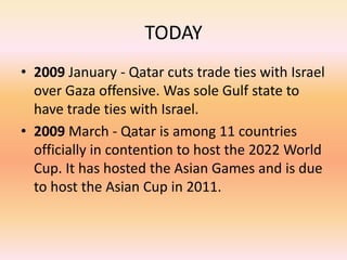 The changeOver the past few years Qatar has really changed a lot. As you can see Qatar has really changed a lot during the past few years and Qatar is a very new country.19752010