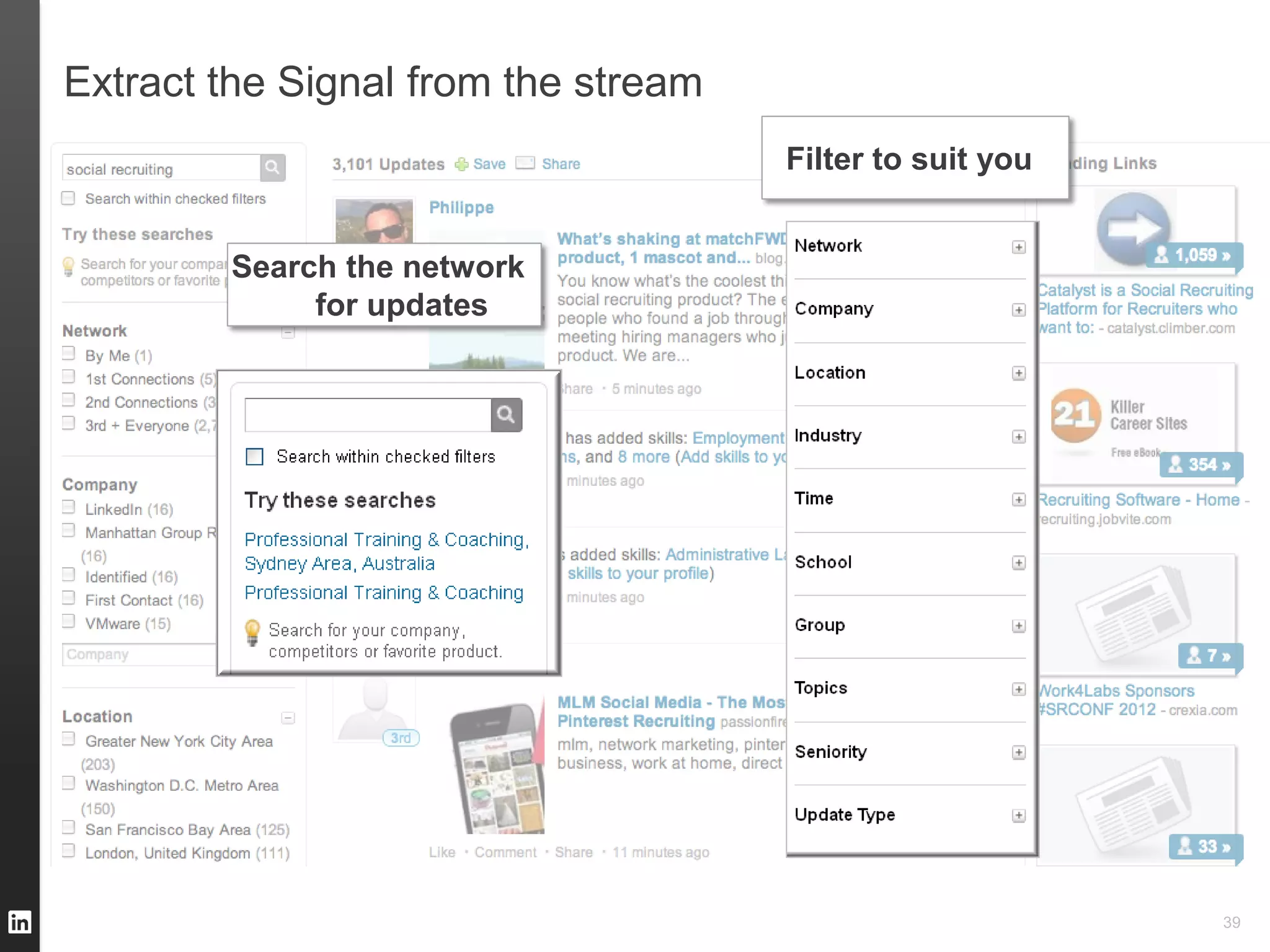 Extract the Signal from the stream
                                     Filter to suit you


        Search the network
             for updates




                                                          39
 
