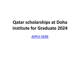 Qatar scholarships at Doha
institute for Graduate 2024
APPLY HERE
 