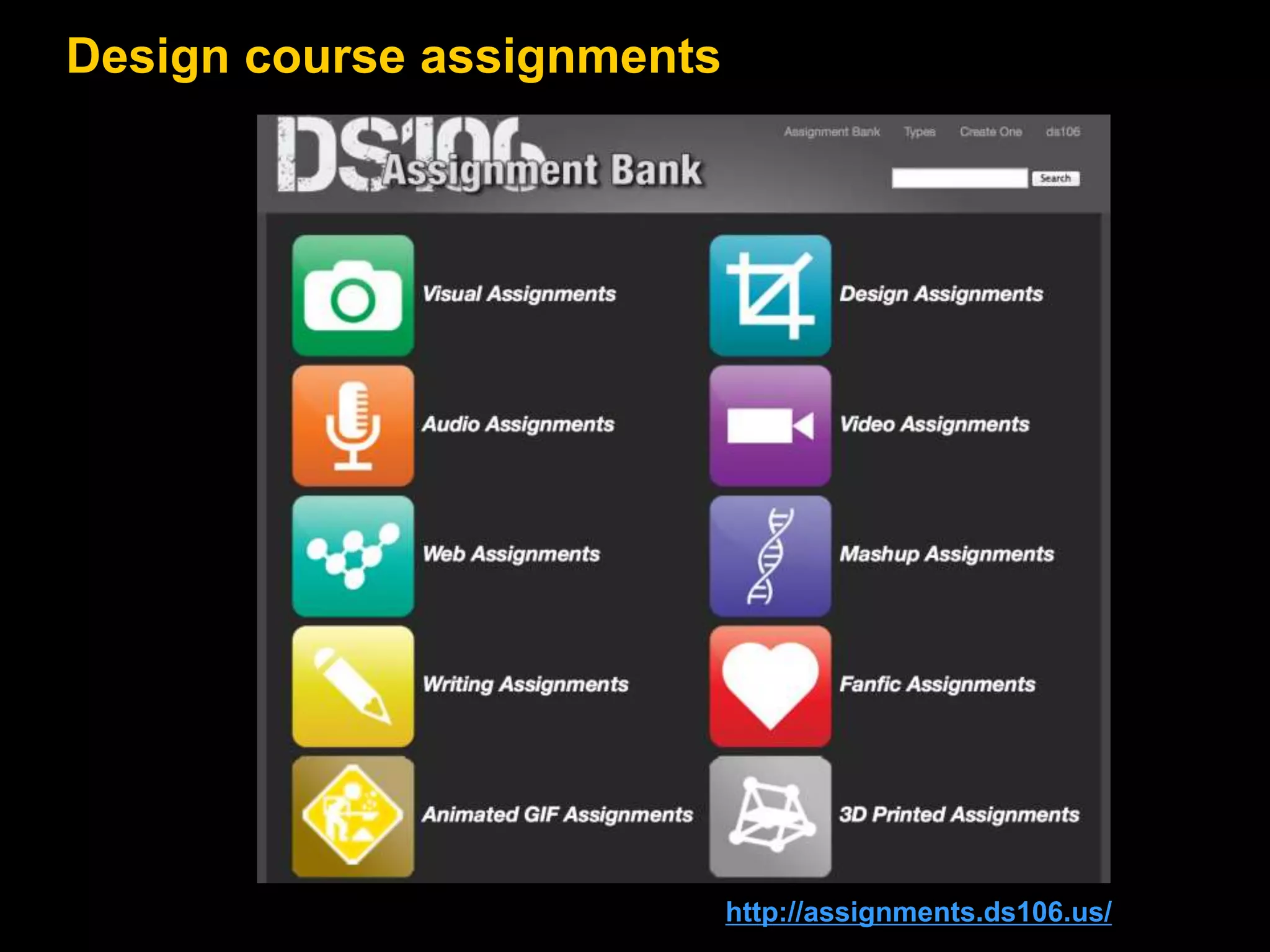 Design course assignments 
http://assignments.ds106.us/ 
 