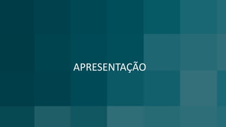 APRESENTAÇÃO
 
