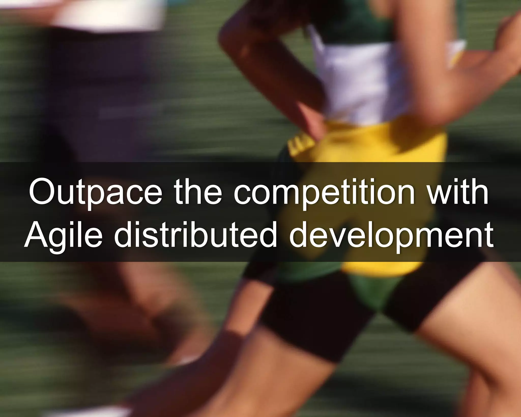 ©Copyright 2012 QA Technologies, Inc. All rights
Reserved. ©Copyright 2012 QA Technologies, Inc. All rights Reserved.
Outpace the competition with
Agile distributed development
 