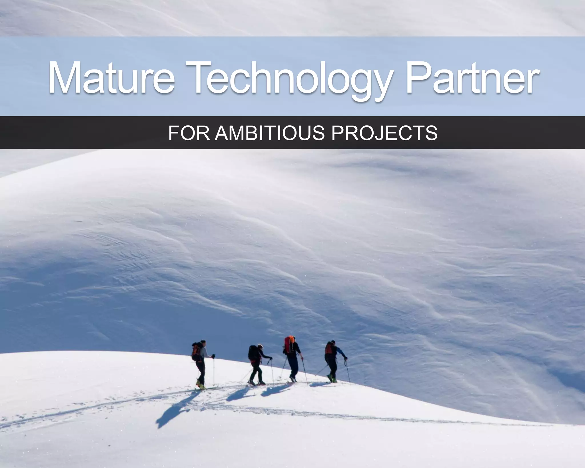 ©Copyright 2012 QA Technologies, Inc. All rights
Reserved. ©Copyright 2012 QA Technologies, Inc. All rights Reserved.
FOR AMBITIOUS PROJECTS
Mature Technology Partner
 