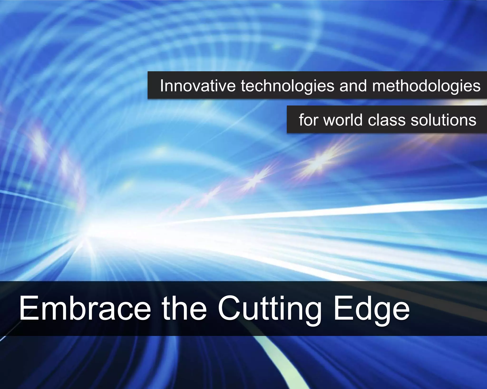 ©Copyright 2012 QA Technologies, Inc. All rights
Reserved. ©Copyright 2012 QA Technologies, Inc. All rights Reserved.
Embrace the Cutting Edge
Innovative technologies and methodologies
for world class solutions
 