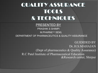 PRESENTED BY
PRASHIK S SHIMPI
M.PHARM(2nd
SEM)
DEPARTMENT OF PHARMACEUTICS & QUALITY ASSURANCE
GUIDIDED BY
Dr..H.S.MAHAJAN
(Dept of pharmaceutics & Quality Assurance)
R.C Patel Institute of Pharmaceutical Education
&Research center, Shirpur
 