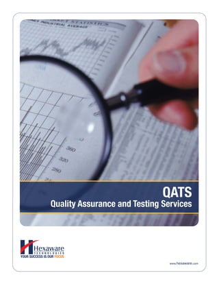 QATS
Quality Assurance and Testing Services




                                www.hexaware.com
 