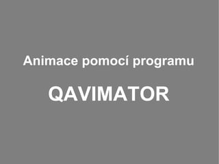 Animace pomocí programu QAVIMATOR 