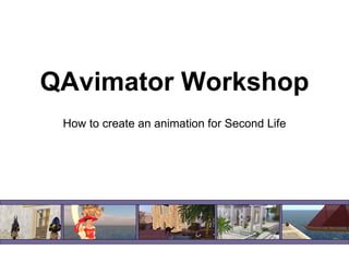 QAvimator Workshop How to create an animation for Second Life 