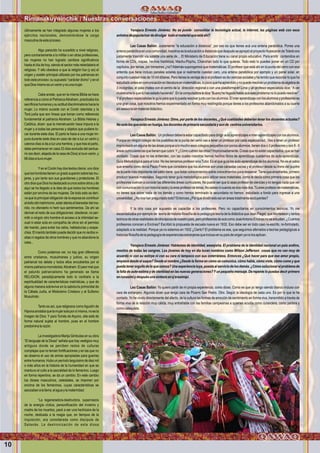 10
Wawqinchikkuna / Nuestros hermanos
Yanajaca Ernesto Jiménez: No se puede consolidar la tecnología actual, la internet, las páginas web con esos
anhelosdepopularizardedivulgar todoelmaterialqueestáahí?
Leo Casas Ballón: Justamente “la educación a distancia”, por eso es que tienes acá una antena parabólica. Pones una
antenaparabólicaenunacomunidad,nosotroseslaeducaciónadistanciaquedespuésseapropióelproyectoHuascaràndeToledoera
justamente trasmitir vía satélite una serie de… El Ministerio de Educación tiene su canal propio educativo. Para emitir contenidos en
forma de CDs, mapas, hechos históricos, Machu-Piqchu, Chanchan todo lo que quieras. Todo esto lo puedes poner en un CD por
capítulos, por temas, por bimestres ¿no?Además supongamos que matemáticas. El profesor que está ahí en la punta del cerro con esa
antenita que tiene incluso paneles solares que si realmente cuestan caro, una antena parabólica por ejemplo y un panel solar, en
conjuntocuestanmásde10mildólares.Perotieneslaventajadesielprofesoresdecienciassocialesyhatenidoquerecordarloqueha
estudiadoantesencomunicaciónenliteraturaenmatemáticas,lopocoquehaaprendidoynopuederesolverunproblemadealgebrade
3 incógnitas, el pata chatea con el centro de la dirección regional o con una plataforma en Lima y un profesor especialista dice: “A ver
muéstrame lo que tú has estado haciendo”. En la computadora le dice “Bueno he llegado hasta acá este problema no lo puedo resolver”.
Yel profesor especialistas le guía para que lo pueda resolver junto con los alumnos. El inter aprendizaje con los alumnos y profesores es
una gran cosa, que nosotros hemos experimentado en forma muy restringida porque tienes a los profesores abandonados a su suerte
sinasesoríasinmaterialdidáctico.
Yanajaca Ernesto Jiménez: Dime, por parte de los docentes, ¿Qué cualidades deberían tener los docentes actuales?
Nosololosqueestánenhuelga,losdocentesdeprimariasecundariayaunde centrosuniversitarios.
Leo Casas Ballón: Un profesor debería estar capacitado para dirigir auto aprendizajes e inter-aprendizajes con los alumnos.
Porque en ningún colegio de los pueblitos de la punta del cerro vas a tener un profesor por cada especialidad. Vas a tener un profesor
improvisado en alguna de las áreas porque a lo mucho esos colegios pequeños con pocos alumnos, tienen dos o 3 profesores y son 8 - 9
áreascurriculareslasquetienenquecubrir.Y¿Cómocubrenlasotras?Improvisadamente.Cosasquenoestáncapacitados,quesehan
olvidado. Cosas que no las entienden, con las cuales nosotros hemos hechos libros de aprendizaje cuadernos de auto-aprendizaje,
Guía Metodológica para el tutor. No les lamamos profesor sino Tutor. Es el que guía los auto-aprendizaje de los alumnos. No es el sabio
que enseña como decía Paulo Freire que considera que los alumnos son unas canastas vacías y el profesor desde su trono del pupitre
de la parte más importante del salón tiene que botar conocimientos sobre conocimientos para desasnar.Tiene que enseñarles, primero
producir buenos materiales. Segundo tener guía metodológica para utilizar esos materiales, como te decía como primera cosa que los
profesores vuelvan a conocer las diferentes áreas curriculares. No puede ser que tú seas profesor de ciencias y no tengas nada que ver
concomunicaciónniconhistorianadaytúeresprofesordeletras.Nosabesnicuandoesdosmásdos.Túeresprofesordematemáticas,
no tienes que saber nada de los demás y como hemos terminado la secundaria no hemos estudiado a fondo para ingresar a una
universidad.¿Nonoshanpreguntadotodo?Entonces¿Porquédividirestoasíenáreastotalmenteexcluyentes?
Y la otra cosa por supuesto es capacitar a los profesores. Pero no capacitarlos en conocimientos teóricos. Yo me
escandalizaba por ejemplo de: teoría de historia ﬁlosofía de la pedagogía teoría de la didáctica que Jean Piaget, que Montessori y tantos
teóricosdeotrasrealidadesdeotraépocadenuestropaís,peroprofesoresdeacácomoJoséAntonioEncinasnoseestudien.¿Cuántos
profesores conocen a Encinas? Escribió la propuesta de escuela nueva en 1932. Eso debe ser en todo caso re-escrito, re-formulado,
adaptado a la realidad. Porque ya no estamos en 1932 ¿Cierto? El problema es ese, que seguimos aferrados a teorías pedagógicas a
historiasﬁlosofíadelapedagogíadeexperienciasextranjerasqueinclusoensupaísdeorigenyanolosaplican.
Yanajaca Ernesto Jiménez: Hablemos de identidad, wawqisha. El problema de la identidad nacional un país andino,
mestizo de todas las sangres. Los jóvenes de hoy en día lucen nombres como Wilson Jefferson cosas que no van muy de
acuerdo ni con su estirpe ni con su cara ni tampoco con sus coterráneos. Entonces ¿Qué hacer para que ese amor propio,
empiece desde el saque? Desde el nombre ¿Desde la forma en cómo se comunica, cómo habla, cómo viste, cómo come y que
puedatenerorgullodeloquesomos?Unaexperienciatuya,puestaalserviciodelosdemás.¿Cómosolucionarelproblemade
la falta de auto-estima y de identidad en las nuevas generaciones?Yun pequeño mensaje. De repente lo puedas decir primero
enrunasimiydespuésunasíntesisenq'arasimipi.
Leo Casas Ballón: Yo quiero partir de mi propia experiencia, como dices. Como es que yo tengo siendo blanco incluso con
cara de extranjero. Algunos dicen que tengo cara de Pizarro San Pedro. Otro. Según la ideología de cada uno. Es por lo que te he
contado. Yo he vivido directamente del afecto, de la cultura las formas de emoción de sentimiento en forma viva, transmitido a través de
forma viva de la relación muy cálida, muy entrañable con las familias campesinas a quienes acudía como curandera, como partera y
comocatequista.
últimamente se han integrado algunas mujeres a los
ejércitos nacionales, demostrándose la carga
masculinadeesteproceso.
Algo parecido ha sucedido a nivel religioso,
pero contrariamente a lo militar o en otras profesiones,
las mujeres no han logrado cambios signiﬁcativos
hasta el día de hoy, siendo el sector más retardatario el
religioso. Y ello obedece a que la religión fue (y es) el
origen y sostén principal utilizado por los patriarcas en
todo este proceso: su supuesto “carácter divino” y en el
queDiosmismoesunvarónynounamujer.
Cabe anotar, que en la misma Biblia se hace
referencia a como el PatriarcaAbraham, practicaba los
sacriﬁcioshumanosysuactituddiscriminatoriahaciala
mujer. Lo mismo sucede con el Corán islamista y la
Torá judía que son líneas que toman como referencia
fundamental al patriarca Abraham. La Biblia Hebrea y
Católica, dicen: que la menstruación hace impura a la
mujer y a todas las personas y objetos que pudiere to-
car durante siete días. El parto le hace a una mujer im-
pura durante siete días en caso de dar a luz un varón y
catorce días si da a luz una hembra, y que tras el parto,
debe permanecer en casa 33 días excluida del santua-
rio (es decir, alejada de la casa de Dios) si tuvo varón, y
66díassituvomujer.
Y en el Corán hay dos textos claros: uno dice
queloshombrestienenungradosuperiorsobrelasmu-
jeres, y por tanto son sus guardianes y protectores. El
otrodicequeDioshadestacadoaunossobreotrosyde
aquí se ha llegado a la idea de que todos los hombres
están por encima de las mujeres. De todo esto se deri-
va que la principal obligación de la esposa es contribuir
aléxitodelmatrimonio,estaratentaalbienestardelma-
rido, no ofenderlo ni herir sus sentimientos. De ahí se
derivan el resto de sus obligaciones: obedecer, no per-
mitir a ningún otro hombre el acceso a la intimidad se-
xual ni estar sola en compañía de otros sin el permiso
del marido, para evitar los celos, habladurías y sospe-
chas. El marido también puede decidir que no reciba vi-
sitas ni regalos de otros hombres y que no abandone la
casa...
Como podemos ver, no hay gran diferencia
entre cristianos, musulmanes y judíos, su origen
patriarcal los delata y todos ellos encubiertos por el
mismo patriarca monoteísta:Abraham. El peor mal que
el palurdo patriarcalismo ha generado se llama
RELIGION, paradójicamente todo lo contrario a la
espiritualidad de características matrísticas, y que de
alguna manera sobrevive en la sabiduría primordial de
la Cábala Judía, el Misticismo Cristiano y el Suﬁsmo
Musulmán.
Tanto es así, que religiosos comoAgustín de
Hiponaanotabaquelamujersolaporsímisma,noesla
imagen de Dios. Y para Tomás de Aquino, ella está de
forma natural sujeta al hombre, pues en el hombre
predominalarazón.
La investigadora Marija Gimbutas en su obra
“El lenguaje de la Diosa” señala que hay vestigios muy
antiguos donde se perciben restos de culturas
complejas que no tenían fortiﬁcaciones y en las que no
se observa el uso de armas apropiadas para guerras
entre humanos. Huboun período larguísimo de diez mil
o más años en la historia de la humanidad en que se
mantuvo el culto a la sacralidad de lo femenino. Luego
en forma repentina, se da un cambio. En este cambio
los dioses masculinos, celestiales, se imponen por
encima de los femeninos, cuyas características se
asociabanalatierra,elaguaylamaternidad.
“La regeneradora-destructora, supervisora
de la energía cíclica, personiﬁcación del invierno y
madre de los muertos, pasó a ser una hechicera de la
noche, dedicada a la magia que, en tiempos de la
inquisición, era considerada como discípula de
Satanás. La destronización de esta diosa
Rimanakuyninchik / Nuestras conversaciones
Foto:CortesíadeGoogle
 