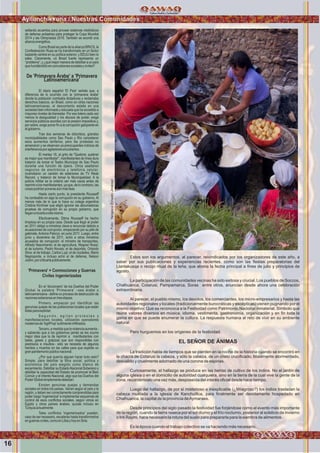 Estos son los argumentos, al parecer, reivindicados por los organizadores de este año, a
saber por sus publicaciones y experiencias recientes, como son las ﬁestas preparatorias del
Llantakusqa o recojo ritual de la leña, que abona la fecha principal a ﬁnes de julio y principios de
agosto.
La participación de las comunidades vecinas ha sido exitosa y crucial. Los pueblos de Soccos,
Chalhuanca, Cotarusi, Pampamarca, Soras entre otros, anuncian desde ahora una celebración
extraordinaria.
Al parecer, el pueblo mismo, los devotos, los comerciantes, los micro-empresarios y hasta las
autoridades regionales y locales (tradicionalmente burocráticas y escépticas) vienen pugnando por el
mismo objetivo: Que se reconozca a la Festividad como Patrimonio Nacional inmaterial. Símbolo que
reúne valores diversos en música, idioma, vestimenta, gastronomía, organización y en ﬁn toda la
gama en que se puede enumerar la cultura. La respuesta humana al reto de vivir en su ambiente
natural.
Pero hurguemos en los orígenes de la festividad.
EL SEÑOR DE ÁNIMAS
La tradición habla de tiempos que se pierden en la noche de la historia cuando se encontró en
la chacra de Cotarusi la cabeza, y sólo la cabeza, de un cristo cruciﬁcado. Malamente atormentado,
desvalido y cruelmente adornado de una corona de espinas.
Curiosamente, el hallazgo se produce en las tierras de cultivo de los indios. No el jardín de
alguna iglesia o en el domicilio de autoridad cualquiera, sino en la tierra de la cual vive la gente de la
zona, recordémoslo una vez más, desposeída del interés oﬁcial desde hace tiempo.
Luego del hallazgo, de por sí misterioso e inexplicable (¿Milagroso?) los indios trasladan la
cabeza mutilada a la iglesia de Kanchuillca, para ﬁnalmente ser devotamente hospedado en
Chalhuanca, la capital de la provincia deAymaraes.
Desde principios del siglo pasado la festividad fue forjándose como el evento más importante
de la región, cuando la tierra reseca por el sol diurno y el frío nocturno, posterior al solsticio de invierno
o Inti Raymi, hace necesario la rotura del suelo para prepararla para la siembra de alimentos.
Es la época cuando el trabajo colectivo se va haciendo más necesario.
sellando acuerdos para proveer sistemas misilísticos
de defensa antiaérea para proteger la Copa Mundial
2014 y las Olimpíadas 2016. También se acordó una
alianzaenergética.
Como Brasil es parte de la alianza BRICS, la
Confederación Rusa se ha transformado en un factor
bastante central en su política exterior, y EEUU bien lo
sabe. Claramente, un Brasil fuerte representa un
“problema”, y ¿qué mejor manera de debilitar a un país
quehundiéndoloenconvulsionessocialesyciviles?
De 'Primavera Árabe' a 'Primavera
Latinoamericana'
El diario español 'El País' señala que, a
diferencia de lo ocurrido con la 'primavera árabe'
donde la población combatía dictaduras y reclamaba
derechos básicos, en Brasil, como en otras naciones
latinoamericanas, el descontento estalla en una
sociedad bien informada y educada que ha accedido a
mayores niveles de bienestar. Por eso tolera cada vez
menos la desigualdad y los abusos de poder, exige
servicios públicos acordes con la presión impositiva y,
por sobre, exige poner ﬁn a la corrupción galopante en
elgobierno.
Tras dos semanas de disturbios, grandes
municipalidades como Sao Paulo y Río cancelaron
esos aumentos tarifarios, pero las protestas no
amainaron y se observan ya preocupantes indicios de
interferenciaporagitadoresencubiertos.
El martes 18, al grito de "Quebrar, quebrar
es mejor que manifestar", manifestantes de línea dura
trataron de tomar el Teatro Municipal de Sao Paulo
durante una función de ópera. Otros asaltaron
negocios de electrónica y telefonía celular,
incendiaron un camión de exteriores de TV Rede
Record, y trataron de tomar la Municipalidad. A la
policía militar se le ordenó ser más cauta antes de
reprimiralosmanifestantes,yaque,delocontrario,las
cosaspodríanponerseaúnmásfeas.
Hasta cierto punto, la presidente Rousseff
ha combatido en algo la corrupción en su gobierno. Al
menos más de lo que lo hace su colega argentina
Cristina Kirchner que eligió ignorar las abrumadoras
pruebas de corrupción en su propio gobierno, que
lleganatocarlaaellamisma.
Efectivamente, Dilma Rousseff ha hecho
limpieza en su propia casa. Desde que llegó al poder
en 2011 obligó a ministros clave a renunciar debido a
acusaciones de corrupción, empezando por su jefe de
gabinete, Antonio Palocci, en junio 2011. Luego, entre
junio y diciembre de 2011, echó a otros ministros
acusados de corrupción: el ministro de transportes,
Alfredo Nascimento; el de agricultura, Wagner Rossi;
el de turismo, Pedro Novais; el de deportes, Orlando
Silva; el de trabajo, Carlos Lupi; el de ciudades, Mario
Negroponte, e incluso echó al de defensa, Nelson
Jobim,porcriticarlapúblicamente.
'Primavera' = Conmociones y Guerras
Civiles ingenierizadas
En el 'diccionario' de los Dueños del Poder
Global la palabra 'Primavera' –sea árabe o
latinoamericana– deﬁne un proceso de destrucción de
nacionessoberanasentresetapas.
Primero, empiezan por identiﬁcar las
genuinas quejas de las poblaciones locales que están
listasparaexplotar;
S e g u n d o , a g i t a n p r o t e s t a s y
manifestaciones locales, utilizando operadores
modernosde'AgitProp'sutilmenteinﬁltrados;
Tercero,amedidaquelaviolenciaaumenta-
y sabiendo que a los gobiernos jamás se les ocurre
mejor idea que la de reprimir a manifestantes con
balas, gases y golpizas que son respondidas con
piedrazos e insultos– sólo se necesita de algunos
heridos y muertos en las calles para que explote un
granpandemoniopúbliconacional.
¿Por qué querría alguien hacer todo esto?
Simple: para debilitar la ﬁbra social, política y
económica del país elegido como blanco de
escarmiento. Debilitar su Estado-Nacional Soberano y
debilitar la capacidad del Estado de promover el Bien
Común y el Interés Nacional, algo que los Dueños del
PoderGlobalsimplementedetestan.
Existen genuinas quejas y demandas
sociales en todos los países. Varían según el país y la
región, y deben ser correctamente comprendidas para
poder luego 'ingenierizar' e implementar esquemas de
control de esos conﬂictos sociales, según vimos en
Egipto y otros países árabes, quizás incluso en
Turquíaactualmente.
Tales conﬂictos 'ingenierizados' pueden,
caso de ser necesario, escalarse hasta transformarlos
enguerrasciviles,comoenLibiayhoyenSiria.
Ayllunchikkuna / Nuestras Comunidades
16
Chalhuanca.Foto:YanajacaErnestoJiménez
 