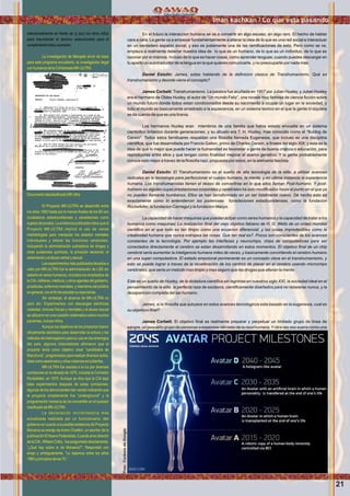 En el futuro la interaccion humana se va a convertir en algo escaso, en algo raro. El hecho de hablar
cara a cara. La gente va a empezar fundamentalmente a alterar la idea de lo que es una red social e interactuar
en un verdadero espacio social, y eso es justamente una de las ramiﬁcaciones de esto. Pero como se ve,
empieza a realmente deterrar nuestra idea de lo que es un humano, de lo que es un individuo, de lo que es
razonar por si mismos. Incluso de lo que es hacer cosas, como aprender lenguas; cuando puedes descargar en
tu aparto un autotraductor de la lengua en la que quieres comunicarte, y no preocuparte por nada mas.
Daniel Estulin: James, estas hablando de la deﬁnicion clasica de Transhumanismo. Qué es
transhumanismo y deonde viene el concepto?
James Corbett: Transhumanismo. La palabra fue acuñada en 1957 por Julian Huxley, y Julian Huxley
era el hermano de Oldes Huxley, el autor de “Un mundo Feliz”, una novela muy famosa de ciencia ﬁcción sobre
un mundo futuro donde todos estan condicionados desde su nacimiento a ocupar un lugar en la sociedad, y
todo el mundo es basicamente arrastrado a la aquiecencia, en un sistema teorico en el que la gente ni siquiera
se da cuenta de que es una tirania.
Los hermanos Huxley eran miembros de una familia que habia estado envuelta en un sistema
cientioﬁco britanico durante generaciones; y su abuelo era T. H. Huxley, mas conocido como el “Buldog de
Darwin”. Todos estos familioares respaldan una ﬁlosoﬁa llamada Eugenesia, que incluso es una disciplina
cientiﬁca, que fue desarrollada por Francis Galton, primo de Charles Darwin, a ﬁnales del siglo XIX; y esta es la
idea de que lo mejor que puede hacer la humanidad es favorecer a gente de buena crianza o educación, para
reproducirse entre ellos y que tengan como ﬁnalidad mejorar el acervo genetico. Y la gente probablemente
conoce esto mejor a travez de la ﬁlosoﬁa nazi, propuesta por estos, en la alemania fascista.
Daniel Estulin: El Transhumanismo es el sueño de alta tecnologia de la elite, a utilizar avances
radicales en la tecnologia para perfeccionar el cuerpo humano, la mente, y en ultima instancia la experiencia
humana. Los transhumanistas tienen el deseo de convertirse en lo que ellos llaman Post-humano. Y post-
humano es alguien cuyas prestaciones corporales y cerebrales ha sido modiﬁcados hasta el punto en el que ya
no pueden llamarse humkanos. Ellos se han tarnsformado en un ser totalmente nuevo. De hecho esto es
exactamente como lo entendieroin las poderosas funadaciones estadounidenses, como la fundacion
Rockefeller, la fundacion Carnegui y la fundacion Macys.
La capacidad de hacer maquinas que puedan actuar como seres humanos y la capacidad de tratar a los
humanos como maquinas: La realizacion ﬁnal del viejo objetivo fabiano de H. G. Wells de un orden mundial
cientiﬁco en el que todo es tan limpio como una ecuacion diferencial, y las cosas impredecibles como la
creatividad humana que nunca estropea las cosas. Que tan real es?. Pocos son conscientes de los avances
constantes de la tecnologia. Por ejemplo las interfaces y neurochips, chips de computadoras para ser
conectados directamente al cerebro se estan desarrollando en estos momentos. El objetivo ﬁnal de un chip
cerebral seria aumentar la inteligencia humana miles de veces, y basicamente convirtiendo el cerebro humano
en una super computadora. El estado empcional permenente es un concepto clave en el transhumanismo, y
esto se puede lograr a traves de la recalibración de los centros de placer en el cerebro usando microchips
cerebrales, que seria un metodo mas limpio y mas seguro que las drogas que alteran la mente.
Este es un sueño de Huxley, de la dictadura cientiﬁca sin lagrimas en nuestros siglo XXI, la sociedad ideal en el
pensamienrto de la elite, la perfecta raza de esclavos, cientiﬁcamente diseñados para no rebelarse nunca, y la
desaparicion completa del ser humano.
James, si la ﬁlosoﬁa que subyace en estos avances tecnologicos esta basado en la eugenesia, cual es
su objetiovo ﬁnal?
James Corbett: El objetivo ﬁnal es realmente preparar y perpetuar un limitado grupo de linea de
sangre, un pequeño grupo de personas a expensas del resto de la raza humana. Y otra vez eso suena como una
intencionalmente en frente de (y por) los otros niños
para traumatizar al alumno seleccionado para el
cumplimientototalysumisión.
La investigación de Mengele sirvió de base
para este programa encubierto, la investigación ilegal
conhumanosdelaCIAllamadaMK-ULTRA.
DocumentodesclasiﬁcadoMKUltra
El Proyecto MK-ULTRA se desarrolló entre
los años 1950 hasta por lo menos ﬁnales de los 60 con
ciudadanos estadounidenses y canadienses como
sujetos de prueba. La evidencia publicada indica que el
Proyecto MK-ULTRA implicó el uso de varias
metodologías para manipular los estados mentales
individuales y alterar las funciones cerebrales,
incluyendo la administración subrepticia de drogas y
otras sustancias químicas, la privación sensorial, el
aislamientoyelabusoverbalysexual.
Los experimentos más publicados llevados a
cabo por MK-ULTRA fué la administración de LSD sin
saberlo en seres humanos, incluidos los empleados de
laCIA,militares,médicos,yotrosagentesdelgobierno,
prostitutas, enfermos mentales, y miembros del público
engeneral,conelﬁndeestudiarsureacciones.
Sin embargo, el alcance de MK-ULTRA no
paró ahí. Experimentos con descargas eléctricas
violentas, torturas físicas y mentales y el abuso sexual
se utilizaron en una cuestión sistemática sobre muchos
pacientes,inclusoniños.
Aunque los objetivos de los proyectos fueron
oﬁcialmente admitidos para desarrollar la tortura y los
métodos de interrogatorio para su uso en los enemigos
del país, algunos historiadores aﬁrmaron que el
proyecto tenía como objetivo crear “candidatos de
Manchuria”, programados para realizar diversos actos,
talescomoasesinatosyotrasmisionesencubiertas.
MK-ULTRA fue sacada a la luz por diversas
comisiones en la década de 1970, incluida la Comisión
Rockefeller, en 1975. Aunque se dice que la CIA dejó
tales experimentos después de estas comisiones,
algunos de los denunciantes han venido indicando que
el proyecto simplemente fue “underground” y la
programación monarca se ha convertido en el sucesor
clasiﬁcadodeMK-ULTRA.
La declaración incriminatoria más
actualizada realizada por un funcionario del
gobierno en cuanto a la posible existencia de Proyecto
Monarca se extrajo deAnton Chaitkin, un escritor de la
publicaciónElNuevoFederalista.Cuandoelexdirector
delaCIA,WilliamColby,fuepreguntadodirectamente,
“¿Qué hay sobre lo de Monarca?”, Respondió con
enojo y ambiguamente, “Lo dejamos entre los años
1960yprincipiosdelos70.”
21
Iman kachkan / Lo que esta pasando
Foto:CortesiadeGoogle
Foto:CortesiadeGoogle
 