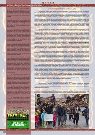 Ayllunchikkuna / Nuestras Comunidades
NO PERMITAMOS QUE DISTORCIONEN NUESTRAS PALABRAS
Las distorsiones en el uso de las palabras de nuestro idioma ancestral, ya no lo deberíamos dejar pasar. Por eso escribi:
“Ayacucho:MoradadelAlma”en1996. Recuerdomuchoenaquelentonceslaspalabrasdeunqueridisimoyrespetadodocente dela
Universidad de Huamanga: que mas o menos decia asi: “Me alegro de su propuesta pero, tiene que estar muy seguro de lo que dice y
basarse en una buena investigacion, porque esta Ud. poniendo en cuestion a grandes investigadores del conocimiento academico.” Fue
muy considerado y amamble el maestro, al acompañar a un atrevido cuestionador de la linguística académica que solo buscaba la
justicia para su idioma ancestral. Luego de la presentacion del libro en la Municipalidad de Huamanga, asisti a unos programas radiales
invitado por personas que nunca habia visto en mi vida pero que se mostraban felices por la aparicion del librito este, y estaban felices
porque lo unico que yo habia hecho es pincharles en la memoria, despertarles un poquito de la memoria ancestral. Nunca mas escribi
librito alguno, pero ese pequeñito, que dicho sea de paso, me costo mis propios recursos, ha tenido una trascendencia increible en el
devenir de mi libertad y responsabilidades para con mi cultura ancestral. Me alegro no haber escrito libro alguno hasta el momento,
porque “Ayacucho: Morada del Alma”, ha caminado paso a paso por los rincones de mi tierra, despacito pero ﬁrme, y siempre
fructiﬁcando. Existe mejor premio que la valia moral de ser parte de la continuidad ancestral que cada vez mas hermanos, estamos
tejiendodeapoquito?
Pero, recuerdo tambien que, doné medio millar de ejemplares a una institucion representativa de los Ayacuchanos en Lima,
entregados formalmente en una noche muy grata donde dirigentes de la institucion e invitados como el maestro Raul Garcia Zarate, se
expresaron con la misma alegria y satisfaccion que la gran mayoria de mis paisanos que lograron leer el librito. Despues supe que, por
razones que presumo “ideologicas y politicas” alguien dentro de la institucion escondió los libros para impedir su difusion. Lo doné a una
institucion que de una u otra forma es representativa de los Ayacuchanos en Lima, y la respuesta de alguien ideologizado fue esa:
“desaparecer” el librito. En aquel escrito, como en toda circunstancia posible, fui desmistiﬁcador de Sendero Luminoso, desde antes de
su aparicion como terroristas, porque era una agresión inconcebible contra los ayllus de mi pueblo y nada hay mas lobotomizador que el
adoctrinamientofanáticoasesino.Porquefanáticossontodoslospartidosysusideologiaspoliticas(Dederecha.deIzquierdaeinclusoa
su manera los del centro); la particularidad del fanatismo era, en este caso, el asesinato “justiﬁcado” por razones ideologicas y politicas.
Perollevadomaslejosaun,latorturamascruelimaginable,justiﬁcadaconelracismomasenfermoqueunopuedaconcebir(recordemos
el uso simbolico de: “perros traidores” “perros soplones” “perros gamonales” etc.). El terrorismo senderista y el terrorismo de estado
trabajaron juntos (en base a sus coincidencias programaticas y estrategicas) para implementar el genocio de las poblaciones
ancestrales en los andes y amazonia peruanos. Ese es un hecho, no ninguna teoria. Solo nos falta descubrir quienes y y como
manejaron los hilos desde la sombra. Pero, eso va a ir saliendo poco a poco a la luz; y en ese momento el mayor efecto que quisieramos
para nuestro pueblo es que se quite deﬁnitivamente las vendas ideológicas y políticas y empiece a conﬁar en su propia naturaleza
humanayensupropiasabiduríaancestral.
El daño cerebral inducido es un proceso historicamente comprobable. Es una perversión cruel hecha costumbre cotidiana.
Reprograman mentalmente a las personas, sobre todo a los jovenes sin experiencia: El primer paso es adoctrinarlos en una teoria e
ideologia supuestamente cientiﬁca, validada por ellos mismos en sus laboratorios de elucubraciones teoricas. Este paso seria imposible
sinotuvieranunabaseconceptualqueeslaeducacionimpartidaenlasescuelasylauniversidad.Yesasbasesconceptualessonlasque
impuso el estado colonial y se mantienen vigentes, porque el estado se mantiene vigente y vela por los intereses de los ladrones que se
apropiaron del territorio y su poblacion. Por eso es que los ideologos y politicos, y los aprendices que suplican un espacio en el circo, son
coparticipes de la distorcion en el uso de las palabras de nuestro idioma Qechua/Chanka. Entusiastas defensores de las instituciones
academicas y los titulos, deben trabajar como promotores del sistema, convirtiendose aunque no quieran en responsables indirectos
(empleadosdeseccionodeturno)detodoeldesastreenelqueestasometidoelmundodehoy.
Es importante que tratemos de aclarar, cuanto desliz con el que se pretenda distorsionar y disecar nuestra cultura ancestral, y
en esa tarea, expliquemos a cada paso, cuantas veces sea necesario. Quieren fundar una ideologia para controlar las naciones
Andinas? Quieren convertir la expresion Sumaq Kawsay en una ideologia? Con este proposito, antes tienen que distorcionar las
palabras, limitarlas, castrarlas, sintetizarlas; pero ahora la memoria ancestral puede impedirlo porque despierta por todas partes y su
despertar de gigantes nadie podra evitar. En todo caso, la sugerencia para los runas de buena voluntad, es que traten de hacer encajar
susformasdevidaypensamiento,enlavidadelaspalabrasSumaqyKawsayynotratendehacerencajarestasnuestraspalabrasen
sus propios criterios formas de vida y pensamiento occidentales o modernos. Lejos de llenar extensos documentos teoricos una y
otra vez, inutilmentre, convendria mas bien un ejercicio de propuestas practicas para revivir las costumbres de nuestras tradiciones
ancestrales. Y en esa tarea, los ancianos mas olvidados son los que guardan esa sabiduria que queremos practicar. Respetar a los
ancianos que aun existan en cada comunidad, guardando saberes ancestrales, saber escucharlos porque sus palabras son vivas y nos
transformaran profundamente. Saber escucharlos, humildes y discretamente; como tambien saber escuchar a todos los seres en la
naturaleza,ponerlesatencionyescucharlos.Esaesunaactitudquenecesitamospracticar.
NECESITAMOS EVITAR LOS FANAT...ISMOS
Las ideologias de la civilizacion occidental son presupuestos teoricos con la pretension de saberlo todo; Sistemas de
pensamiento absolutistas hechos para la programación en funcion de las corporaciones, sean estas economicas, sociales, politicas o
religiosas. Las consecuencias de dichos presupuestos se pueden visualizar hoy en dia, en los acontecimientos del mundo globalizado:
Esclavitud,destrucciónygenocidio.
La sujeccion a una de sus ideologias se suelen identiﬁcar con el terminal ismo: Cristianismo, Islamismo, Socialismo,
Comunismo, Capitalismo, Nacionalismo, Desarrollismo, Ecologismo; Materialismo, Espiritualismo; y demas ismos concebibles. Tienen
esoencomún:lainsanapretensiondesaberlotodo,aunqueloquierandisimularcontacticasﬂexiblesdeacercamientoproselitista.
1. Los sucesos de Bagua del 5 de
junio del 2009 constituyen uno de los
episodios más violentos de los últimos años,
en el que se reprimió a los pueblos indígenas
amazónicos con un saldo trágico de 33
muertos, un desaparecido y decenas de
heridos.
2. Es lamentable que los procesos
judiciales abiertos tras dichos sucesos no
hayan permitido a la fecha establecer las
responsabilidades penales de los
funcionarios que dieron la orden de reprimir
así como de quienes respondieron
excesivamente.
3. Los episodios de Bagua deben
encuadrase dentro del conﬂicto histórico
existente entre el Estado y los pueblos
indígenas que ha atravesado diversas etapas
y que no ha podido resolverse debido la
incapacidad de la sociedad dominante para
asumir que somos un país multicultural donde
los pueblos y comunidades indígenas tienen
todo el derecho de participar y ser
protagonistas de su desarrollo.
4. Lamentamos que las razones que
llevaron a los pueblos amazónicos a protestar
contra la política del “perro del hortelano” en
el año 2009 sigan vigentes. El actual Estado,
con pocas excepciones, sigue actuando de
modo colonialista tratando de imponer un
modelo extractivista que no toma en cuenta
las voces y necesidades de los pueblos en
cuyos territorios se ubican los principales
recursos naturales del país.
5. Una evidencia de ello es la manera
como ha querido implementarse la consulta
previa en nuestro país. A pesar que el marco
legislativo vigente desde setiembre del 2011
fue consecuencia de las protestas
amazónicas que pedían una legislación
interna que permitiese la aplicación del
Convenio 169 de la OIT, lo realizado hasta la
fecha no sólo revela desidia estatal, sino un
propósito malsano de ﬂexibilizar el
cumplimiento de estas obligaciones sin
i m p o r t a r s i e s t o v i o l a d e r e c h o s
fundamentales.
6. Consideramos que mientras el
Estado no realice una reforma interna que
permita la participación de los pueblos
indígenas en la toma de decisiones que les
afecta no podremos cerrar la herida abierta
de Bagua y se mantendrá un orden de cosas
injusto, excluyente y marginador de un
importante sector de la población peruana.
7. Exhortamos a reﬂexionar
críticamente sobre lo que pasó y pensar en
cuáles son las condiciones para evitar que
ello vuelva a ocurrir, planteándonos qué
debemos realizar para promover una
Democracia Intercultural que tenga a
peruanos y peruanas, indígenas y no
indígenas dentro de él.
8. Expresamos a los pueblos
indígenas nuestra voluntad y compromiso
para asumir la deuda histórica que se tiene
con ellos y para construir un país de todas las
sangres, en el que los pueblos distintos que lo
conforman convivan en paz y en respeto
mutuo.
Lima, 4 de junio del 2013
32
Foto:CortesiadeGoogle
Foto:Yanajaca,ErnestoJiménez
 