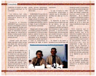 condiciones de asumir un cargo
de responsabilidad en la
comunidad.
Los solteros (as), están
impedidos de ejercer un cargo de
importancia dentro de la
comunidad.
R e s p e c t o a l l l a m a d o
SIRVINAKUY que se practica en
nuestras comunidades, si bien no
es algo obligatorio, muchas veces
se hace por necesidad. No se le ve
como un matrimonio a prueba,
que después de transcurrido un
tiempo, la pareja puede disolver
el vínculo, sino que este tiene un
carácter previsor.
Cuando surge una nueva
familia, ésta debe contar con una
casa donde vivir, una tierra para
trabajar, ganado, herramientas,
etc.
Que le permita satisfacer un
mínimo de necesidades, sin que
se convierta en una carga para la
comunidad. Y son los parientes de
la pareja y la propia comunidad, la
que tendrá que apoyar al nuevo
núcleo familiar, y esto requiere de
un tiempo para lograrlo. Todos
apoyan, todos aportan. Por ello es
importante que sea duradero. Si
la pareja al poco tiempo de
casada, termina separándose,
todo el esfuerzo realizado habría
sido en vano.
El SIRVINAKUY le permite a la
pareja, capacitarse para llevar una
vida normal, armoniosa, de
trabajo y desde el momento que
se asume el sirvinakuy, la fidelidad
es exigida tanto al hombre como a
la mujer. Es que la infidelidad es
muy mal vista y sancionada.
Ningún padre entrega a su hija
en sirvinakuy porque lo solicita el
pretendiente. Es necesario saber
quien es, quienes lo conoce, que
se presenten los padres y las
autoridades de la comunidad al
momento de solicitar el petitorio.
Y toda la comunidad se
preocupará de vigilar al futuro
matrimonio.
Lo que se busca es evitar
matrimonios desgraciados y
–además- que la comunidad se
sacrifique por algo que no va a
durar.
Si finalmente la unión no
funciona, la joven volverá a la casa
de sus padres, sin que eso
signifique algún tipo de
marginación para ella. Si producto
del sirvinakuy la mujer quedara
gestando y posteriormente
naciera un hijo, este sería asumido
por el padre de la joven, como si
fuera su propio hijo, sin ningún
tipo de discriminación.
El respeto a los padres y
ancianos es una cuestión que esta
siempre presente. La razón básica
no es solo por el lazo familiar, sino
que por ser mayores. Haber
vivido más tiempo y pasado por
muchas experiencias son
depositarios de la sabiduría
comunal. Es la razón por la cual su
opinión es siempre importante y
tomada en consideración. Al
anciano no se le ve como una
carga. Su sabiduría es la que vale y
prima.
Otro aspecto que es
importante mencionar – aunque
habrían muchos más- es lo
referente a la palabra. Esta es un
compromiso que se asume con
responsabilidad. No importa si
ésta se encuentra escrita o no en
un documento. Desde el
m o m e n t o q u e u n o s e
compromete a algo, esto se
asume que se respetará y
cumplirá. Nadie dudará de que
será así. Es mas, la comunidad se
preocupará de que esta persona
no falle en lo ofrecido, puesto que
es su dignidad la que está en
riesgo.
Tal como se puede apreciar
en los ejemplos mencionados,
son dos mundos distintos que
conviven en un mismo tiempo
histórico.
"Al anciano no se le ve como una carga. Su sabiduría es la que vale y prima"."Al anciano no se le ve como una carga. Su sabiduría es la que vale y prima".
Foto:AlejoQuispeLicla
 