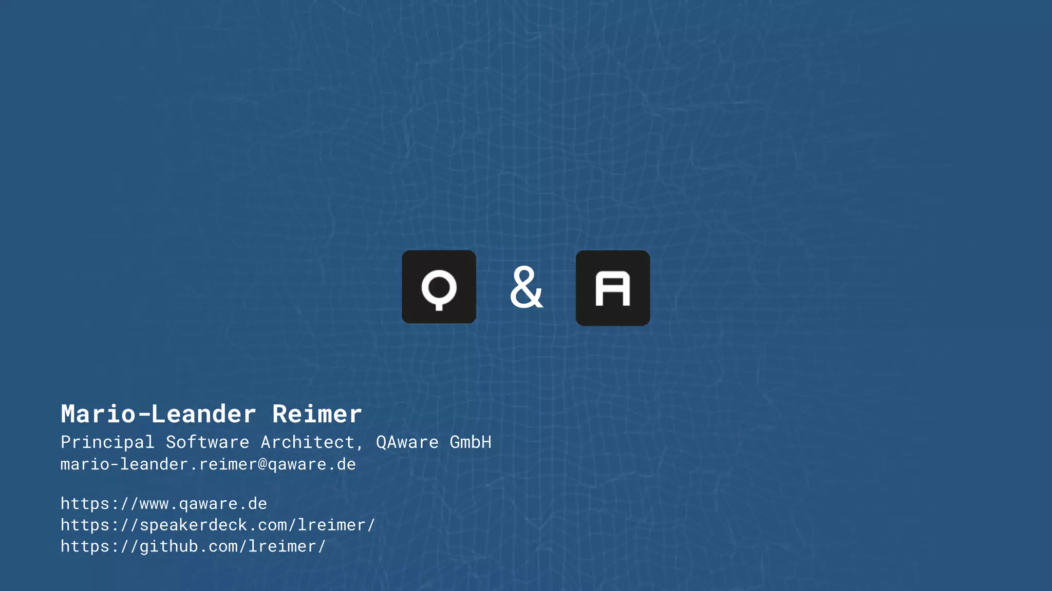 Mario-Leander Reimer


Principal Software Architect, QAware GmbH


mario-leander.reimer@qaware.de


https://www.qaware.de


https://speakerdeck.com/lreimer/


https://github.com/lreimer/
&
 