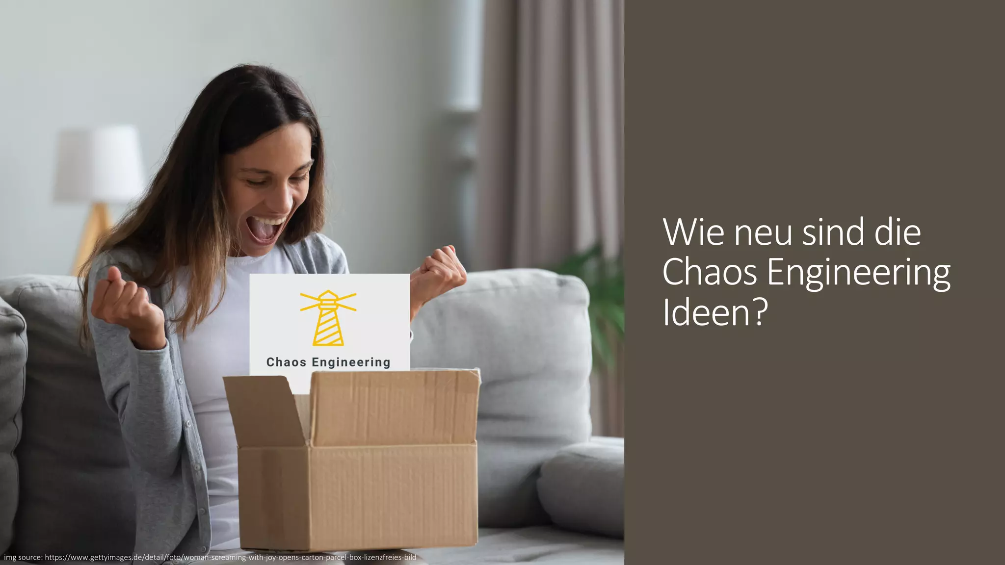Wie neu sind die
Chaos Engineering
Ideen?
img source: https://www.gettyimages.de/detail/foto/woman-screaming-with-joy-opens-carton-parcel-box-lizenzfreies-bild
 