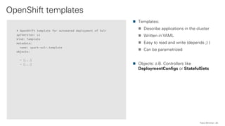 # OpenShift template for automated deployment of Solr
apiVersion: v1
kind: Template
metadata:
name: spark-solr.template
ob...