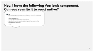 Hey, I have the following Vue Ionic component.
Can you rewrite it to react native?
11
...
 