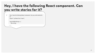 Hey, I have the following React component. Can
you write stories for it?
43
...
 