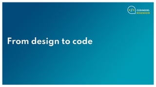 From design to code
 
