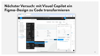Nächster Versuch: mit Visual Copilot ein
Figma-Design zu Code transformieren
52
 