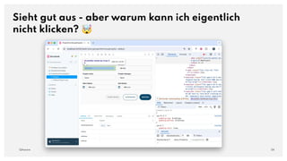 Sieht gut aus - aber warum kann ich eigentlich
nicht klicken? 🤯
54
QAware
 