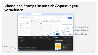 Über einen Prompt lassen sich Anpassungen
vornehmen
55
QAware
Setting: Quality
Styling: Tailwind
Framework: React
Prompt
 