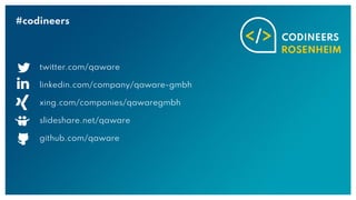 twitter.com/qaware
linkedin.com/company/qaware-gmbh
xing.com/companies/qawaregmbh
slideshare.net/qaware
github.com/qaware
#codineers
 