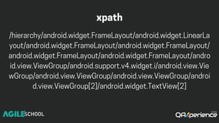xpath
/hierarchy/android.widget.FrameLayout/android.widget.LinearLa
yout/android.widget.FrameLayout/android.widget.FrameLayout/
android.widget.FrameLayout/android.widget.FrameLayout/andro
id.view.ViewGroup/android.support.v4.widget.i/android.view.Vie
wGroup/android.view.ViewGroup/android.view.ViewGroup/androi
d.view.ViewGroup[2]/android.widget.TextView[2]
 