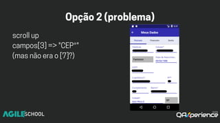 Opção2(problema)
scrollup
campos[3]=>"CEP*"
(masnãoerao[7]?)
 