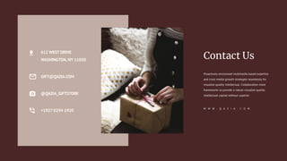 Proactively envisioned multimedia based expertise
and cross media growth strategies seamlessly for
visualize quality intellectual. Collaboration more
frameworks to provide a robust visualize quality
intellectual capital without superior.
W W W . Q A Z I A . C O M
612 WEST DRIVE
WASHINGTON, NY 11050
+1927 0294 1920
GIFT@QAZIA.COM
@QAZIA_GIFTSTORE
 