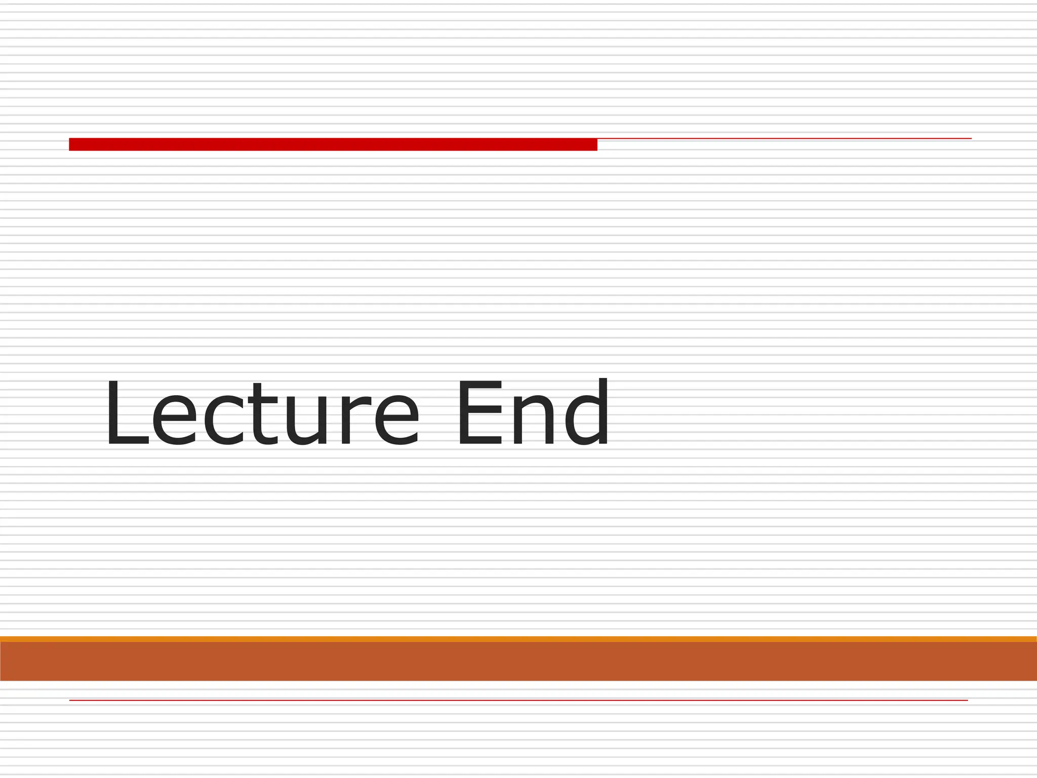 Lecture End
 