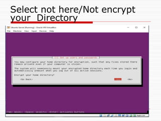 Select not here/Not encrypt
your Directory
 