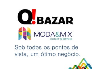 Sob todos os pontos de vista, um ótimo negócio.  