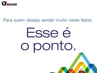 Para quem deseja vender muito neste Natal,  