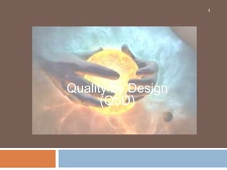 1
Quality by Design
(QbD)
 
