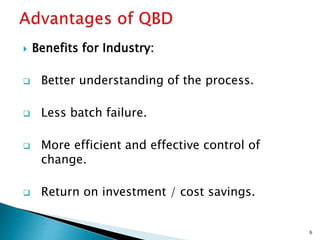 Benefits for Industry:
 Better understanding of the process.
 Less batch failure.
 More efficient and effective control of
change.
 Return on investment / cost savings.
6
 