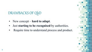 DRAWBACKS OF QbD
▪ New concept – hard to adapt.
▪ Just starting to be recognised by authorities.
▪ Require time to understand process and product.
9
 