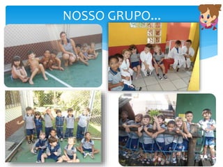 NOSSO GRUPO...
 