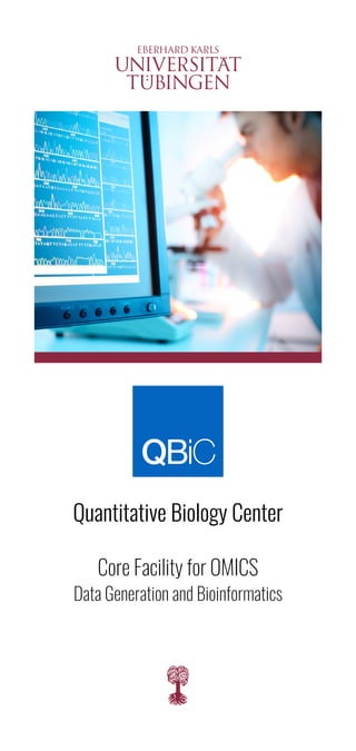 QBiC
Quantitative Biology Center
Core Facility for OMICS  
Data Generation and Bioinformatics
 