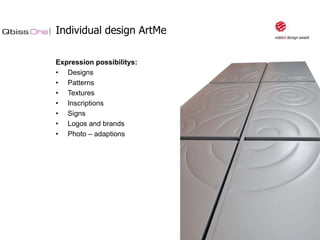 Individual design ArtMe
Expression possibilitys:
• Designs
• Patterns
• Textures
• Inscriptions
• Signs
• Logos and brands
• Photo – adaptions

 