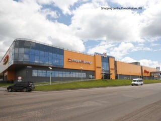 Shopping centre Domodedovo, RU

 
