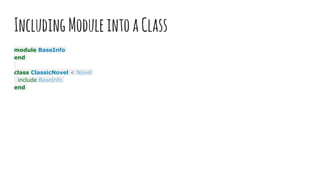IncludingModuleintoaClass
module BaseInfo
end
class ClassicNovel < Novel
include BaseInfo
end
 