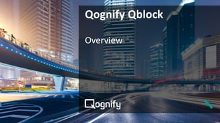 Qognify Qblock
Overview
 