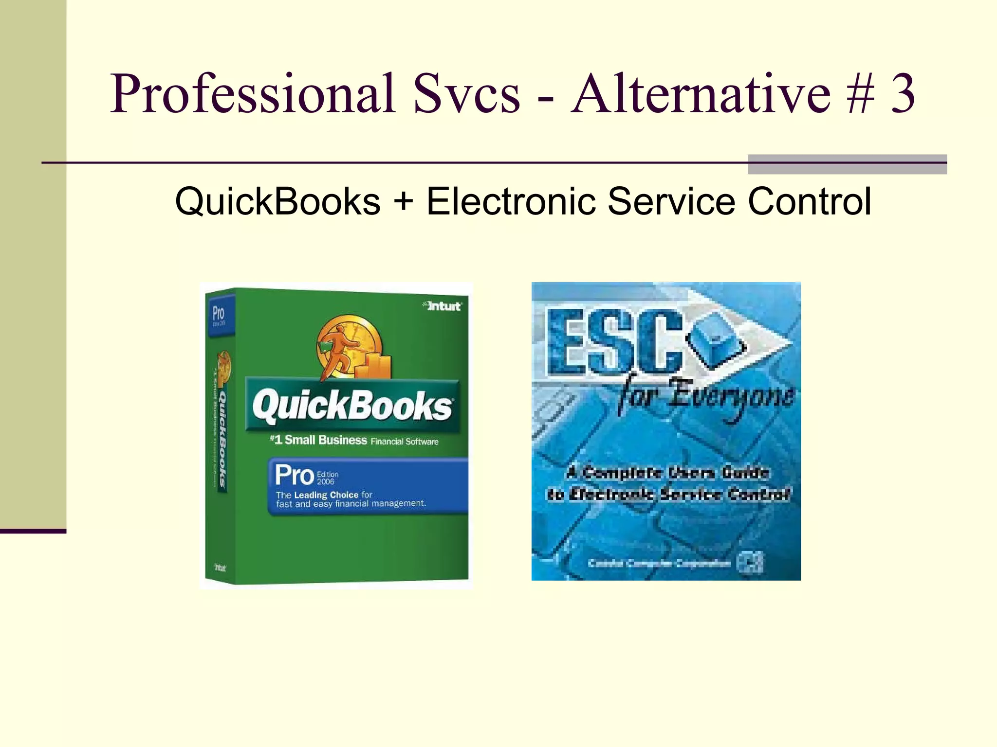 Professional Svcs - Alternative # 3 QuickBooks + Electronic Service Control 