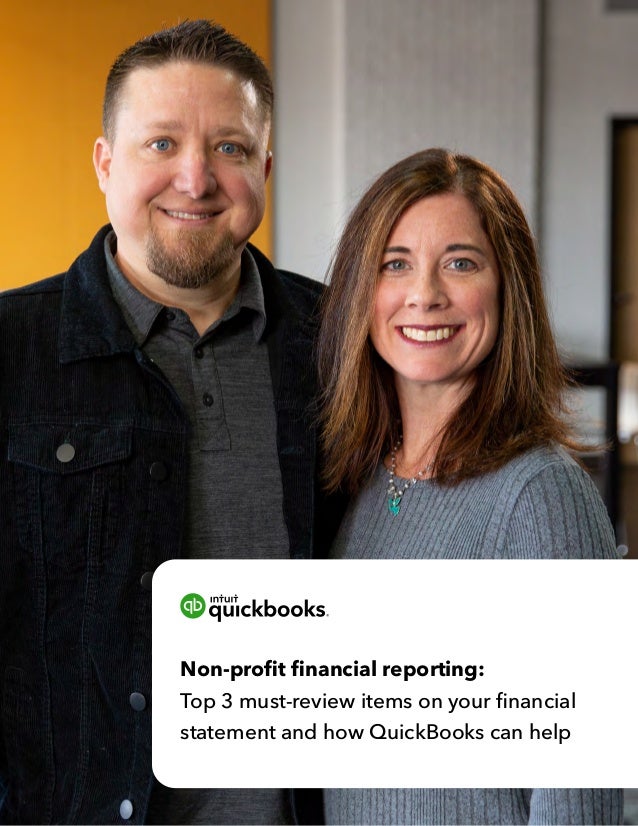 Non-profit financial reporting:
Top 3 must-review items on your financial
statement and how QuickBooks can help
 