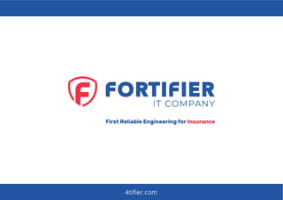 4tiﬁer.com
First Reliable Engineering for Insurance
 